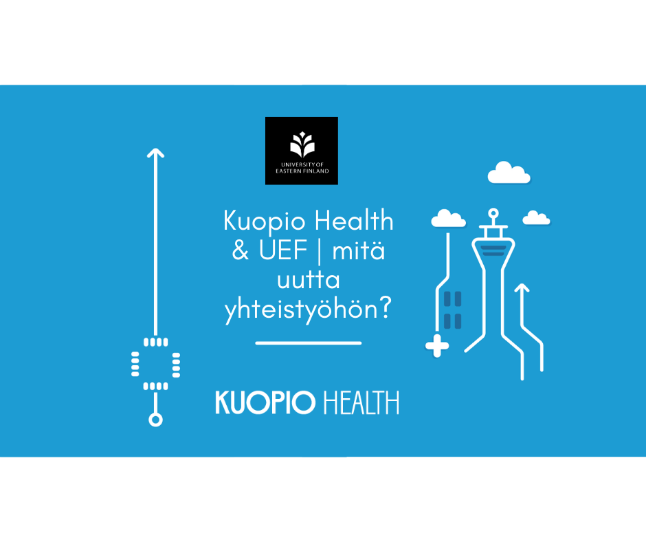 Kuopio Health &#038; UEF | mitä uutta yhteistyöhön?